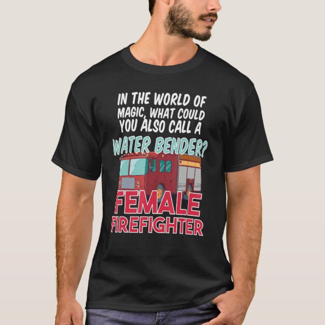 Fire House Department Work Fire Truck Female Firef T-Shirt (Front)