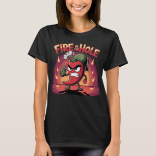 Fire in the Hole Spicy Chili Pepper Funny Pepper T-Shirt