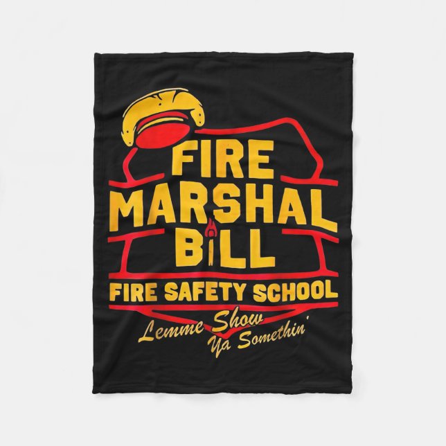 Fire Marshal Bill Safety School Funny Firefighter  Fleece Blanket (Front)