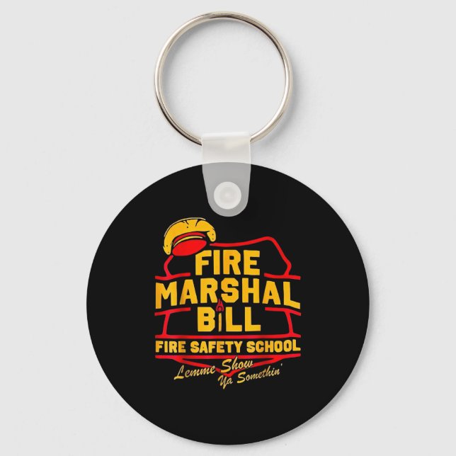 Fire Marshal Bill Safety School Funny Firefighter  Keychain (Front)
