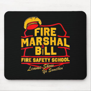 Fire Marshal Bill Safety School Funny Firefighter  Mouse Pad