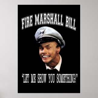 Fire Marshall Bill Let Me Show You Something Poster