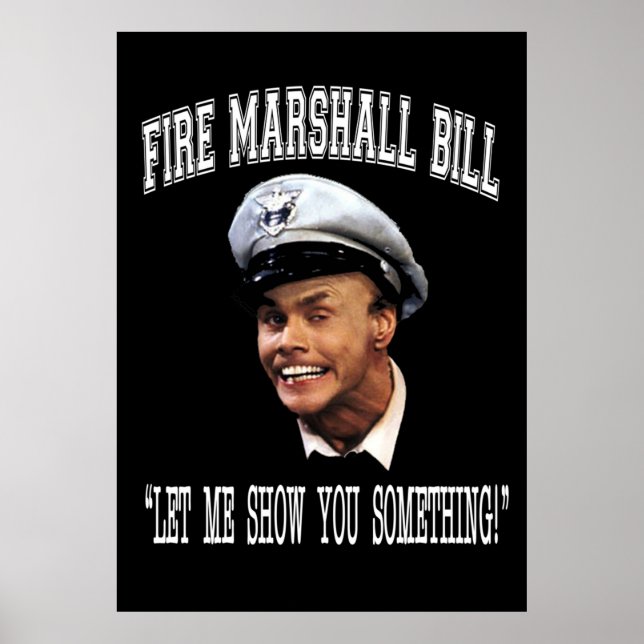 Fire Marshall Bill  Let Me Show You Something Poster (Front)