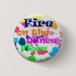 fire on the dance floor 1 inch round button