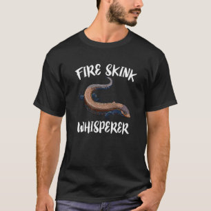 Fire Skink Whisperer Lizard Pet Owner  T-Shirt
