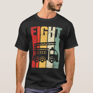 Fire Truck Driver 8 Years Old Happy My Birthday He T-Shirt