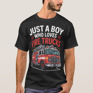 Fire Truck Lover Just A Boy Who Loves Fire Trucks T-Shirt