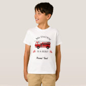 Fire truck - My daddy is a HERO T-Shirt (Front Full)
