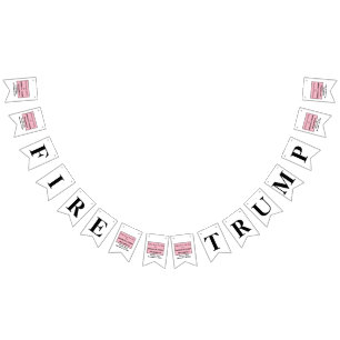 Fire Trump White House Pink Slip Ides of Trump Bunting Flags