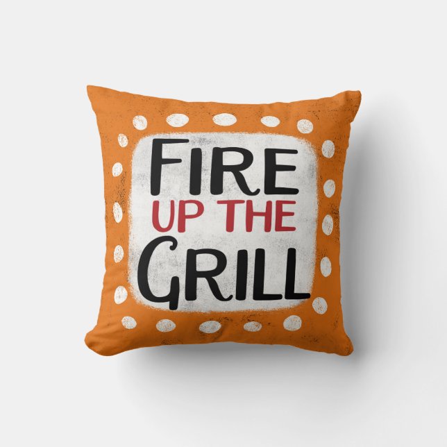 Fire Up The Grill Throw Pillow (Front)