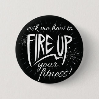 Fire Up Your Fitness 2 Inch Round Button