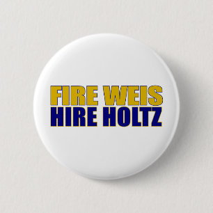 Fire Weis Hire Holtz 2 Inch Round Button