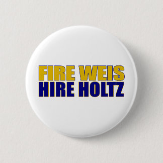 Fire Weis Hire Holtz 2 Inch Round Button