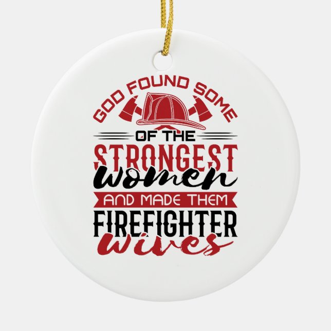 Fire Wife God Found the Strongest Women  Ceramic Ornament (Front)