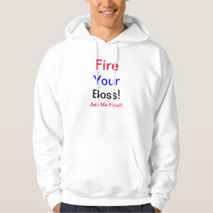 Fire Your Boss! Sweatshirt