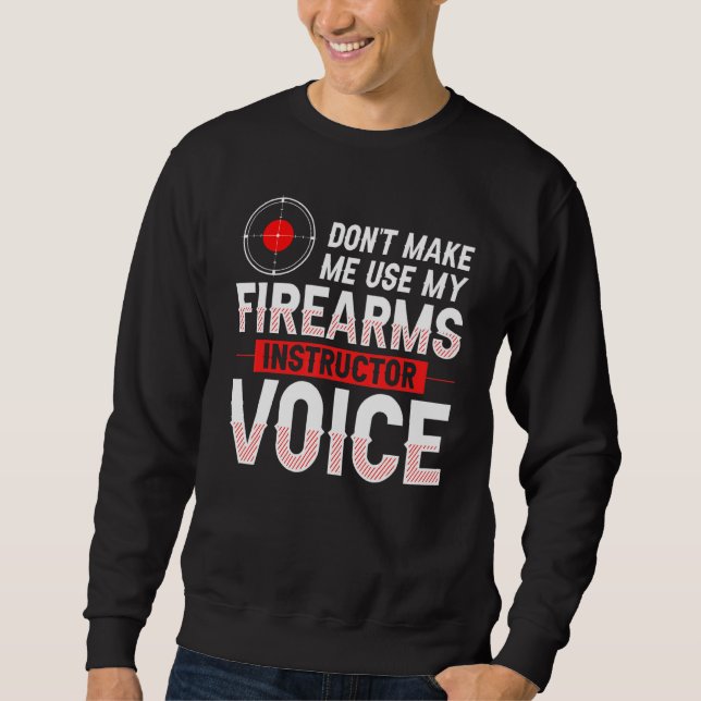 Firearm Instructor Gun Shooting Safety Weapon Trai Sweatshirt (Front)