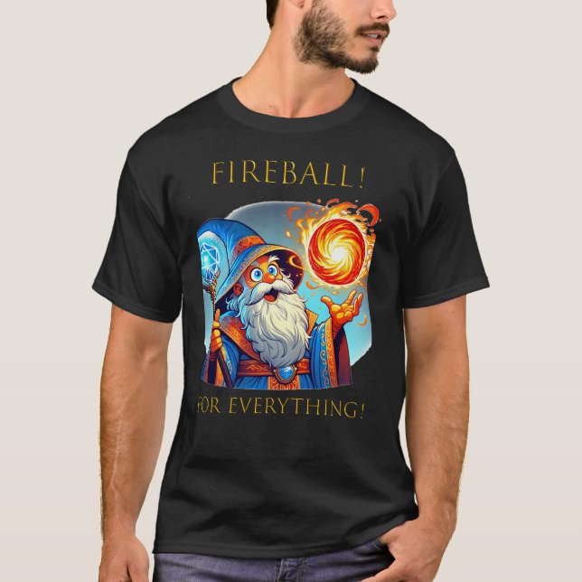 Fireball! For Everything! D&D  T-Shirt (Front)