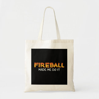 Fireball Made Me Do It Burning Fireball Whiskey Dr Tote Bag