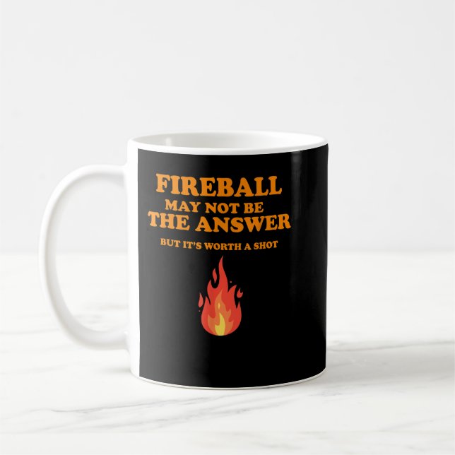Fireball May Not Be The Answer...But... Coffee Mug (Left)