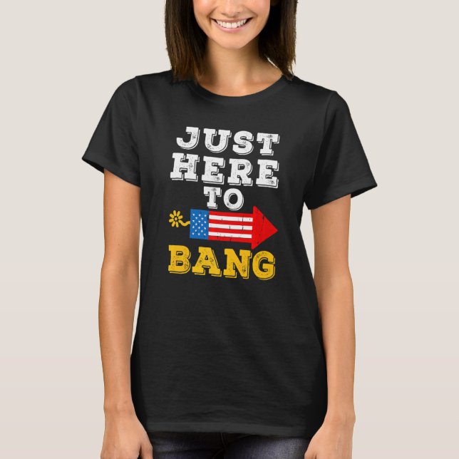Firecracker 4th Of July Im Just Here To Bang Men W T-Shirt (Front)
