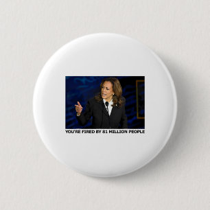 Fired By 81 Million People 2 Inch Round Button