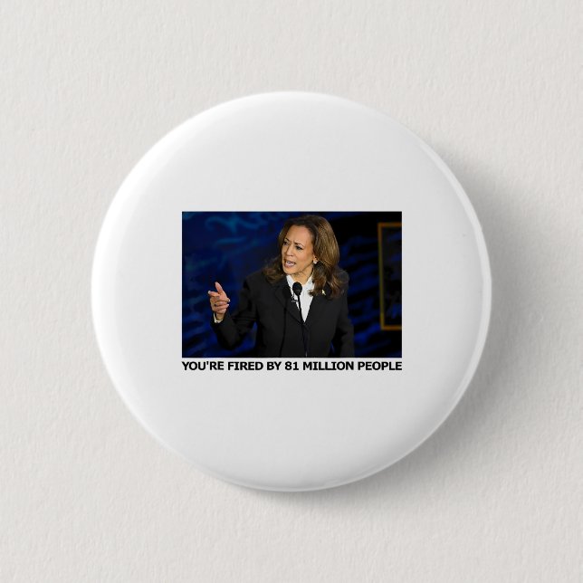 Fired By 81 Million People  2 Inch Round Button (Front)