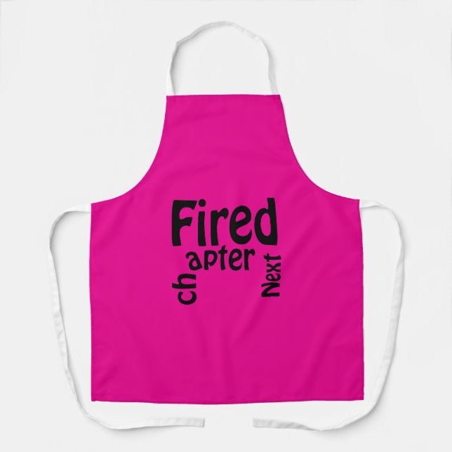 Fired. Next chapter. Apron (Front)