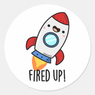 Fired Up Funny Rocket Pun  Classic Round Sticker