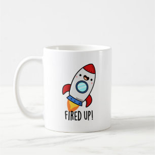 Fired Up Funny Rocket Pun  Coffee Mug