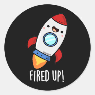 Fired Up Funny Rocket Pun Dark BG Classic Round Sticker
