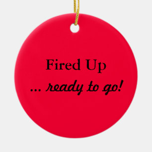 Fired Up Ready To Go Red Ornament