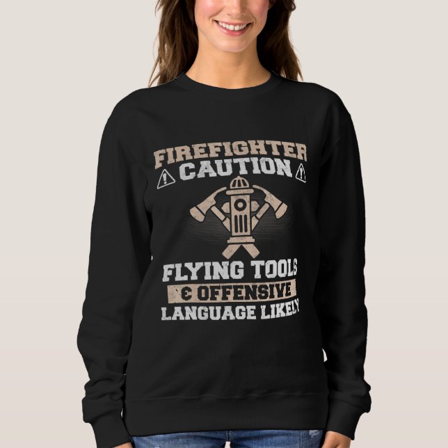 Firefighter - Caution Flying Tools Offensive Langu Sweatshirt (Front)