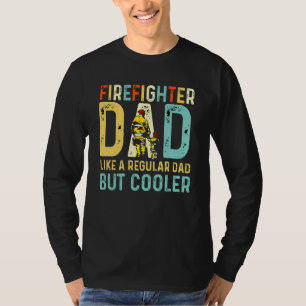 Firefighter Dad Like A Regular Dad But Only Cooler T-Shirt