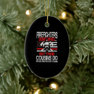 Firefighter Don't Brag But Their Cousins Do Proud Ceramic Ornament
