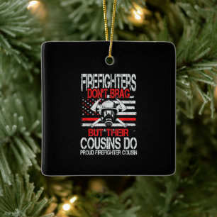 Firefighter Don't Brag But Their Cousins Do Proud Ceramic Ornament