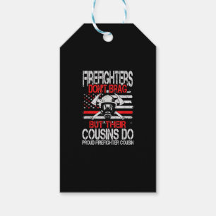Firefighter Don't Brag But Their Cousins Do Proud Gift Tags