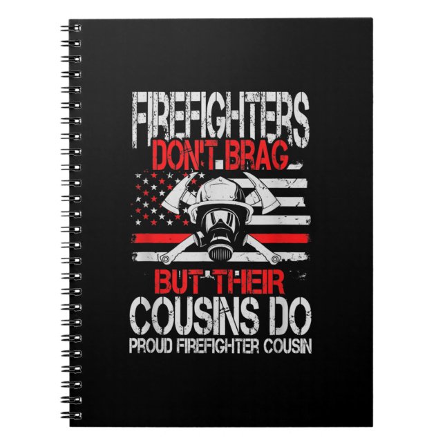 Firefighter Don't Brag But Their Cousins Do Proud Notebook (Front)