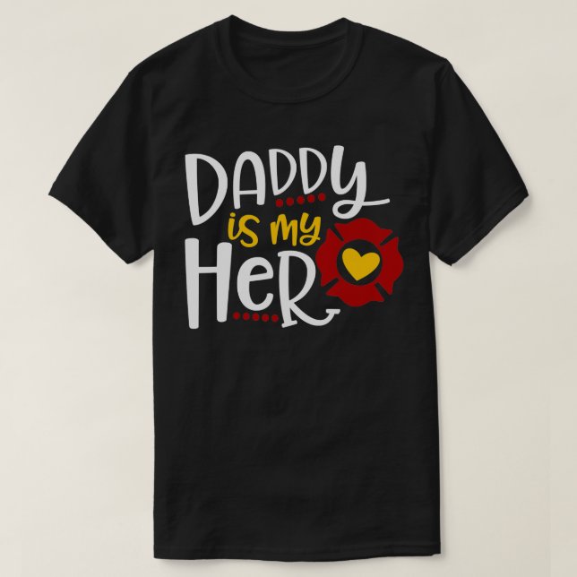 Firefighter Fathers Day Daddy Is My Hero  Gift Ide T-Shirt (Design Front)