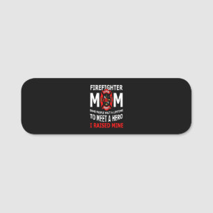 Firefighter Firefighter Mom Some People Name Tag