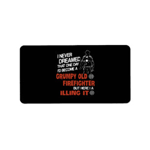 Firefighter Gift   Grumpy Old Firefighter Label