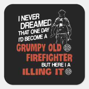 Firefighter Gift Grumpy Old Firefighter Square Sticker