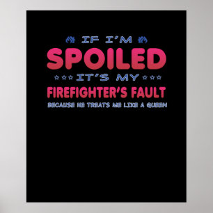 Firefighter Gift It's My Firefighter's Fault Fun Poster
