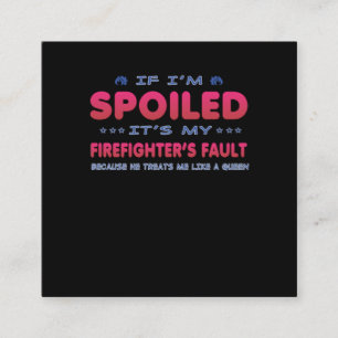 Firefighter Gift   It's My Firefighter's Fault Fun Square Business Card
