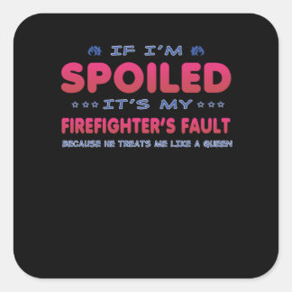 Firefighter Gift | It's My Firefighter's Fault Fun Square Sticker