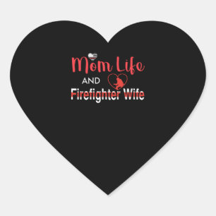 Firefighter Gift Mom Life And Firefighter Wife Heart Sticker