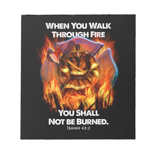 Firefighter Gift | When You Walk Through Fire Notepad (Front)