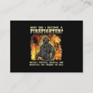 Firefighter Gift   Why Did I Become A Firefighter Business Card