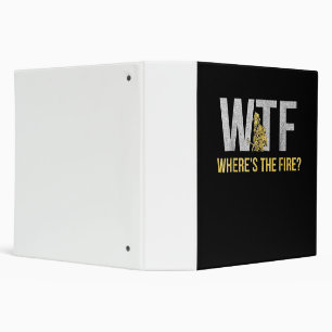 Firefighter Gift WTF Where's Fire Firefighter Binder