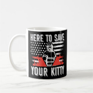 Firefighter Here To Save Your Kitty Coffee Mug
