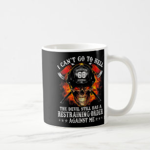 Firefighter I Can't Go To Hell The Devil Still Coffee Mug